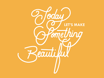 Let's Make Something Beautiful hand lettering illustration lettering typography