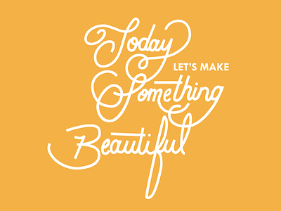 Let's Make Something Beautiful