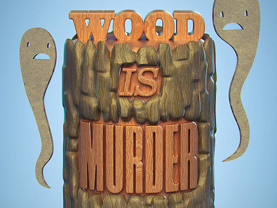 Wood Is Murder 3d illustration