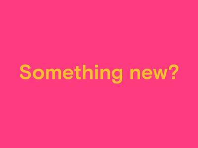 Something new? bold bright bubbly colorful geometric minimalistic motion design pastel typography warm