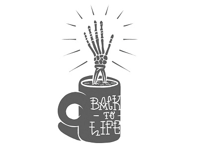Back To Life coffee hand illustration print simple skull tatoo woodcut