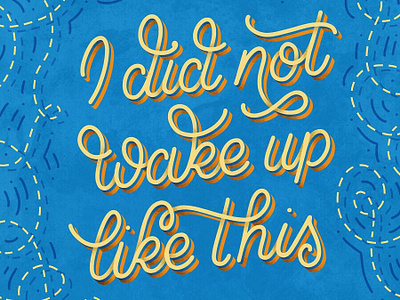 I Did Not Wake Up Like This hand lettering illustration lettering quote