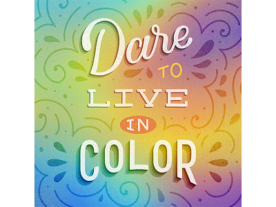 Dare to Live in Color hand lettering illustration lettering