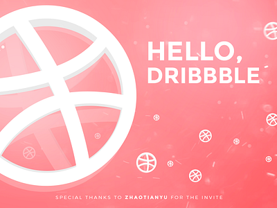 Hello Dribbble dribbble hello invited special thanks thanks zhaotianyu
