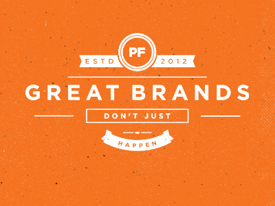 Great Brands Don't Just Happen badge branding hipster logo press retro speckle texture vintage