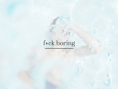 F*ck Boring - branded social media campaign brand branded branding campaign social media