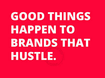 Good things happen to brands that hustle brand branding element marketing layout slogan