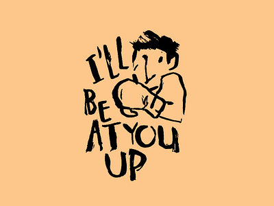 I'll Beat You Up anrgy art beat up box boxing boxing glove boy design drawing fight graphic illustration ink line man