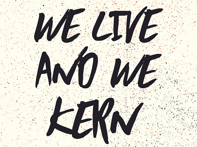 We Live and we Kern badtown kern kerning live living texture type typography