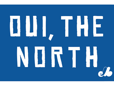 OUI, THE NORTH. In Montreal we love baseball