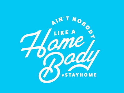 Ain't Nobody like a Home Body covid19 digital art illustration logo stay home typography vector