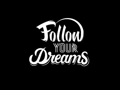 Follow your dreams black design graphic stf typography white