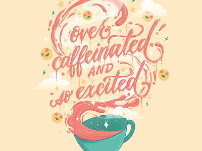 Over caffeinated and so excited lettering caffeine coffee coffee cup food illustration food lettering hand lettering illustration lettering procreate script typography
