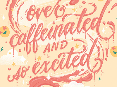 Over caffeinated and so excited lettering coffee excited food food lettering food type hand lettering illustration lettering letters liquid lettering procreate tea typography