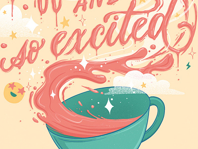 Over caffeinated and so excited lettering coffee coffee cup excited food lettering food type hand lettering illustration lettering letters liquid lettering procreate tea tea cup typography