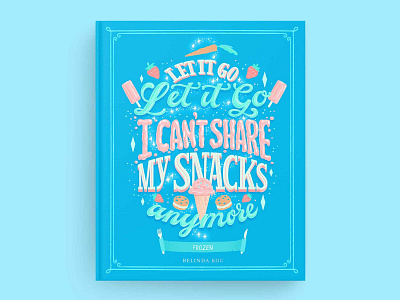 Hungrily Ever After: Frozen Book Cover Art blue book cover book cover art book cover design book covers colorful books fairy tales food illustration food lettering food type frozen frozen yogurt hand lettering ice cream lettering typography