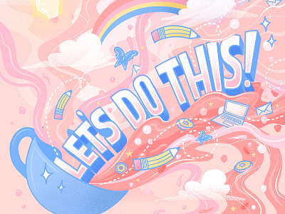 Let's Do This! Coffee Illustration coffee creative flow dreamy hand lettering illustration lettering letters monday motivation motivational quote procreate typography work