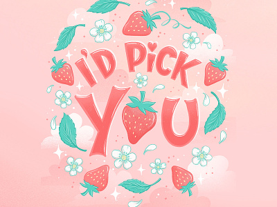 I'd Pick You adobe fresco berries food food pun hand lettering illustration lettering strawberry typography