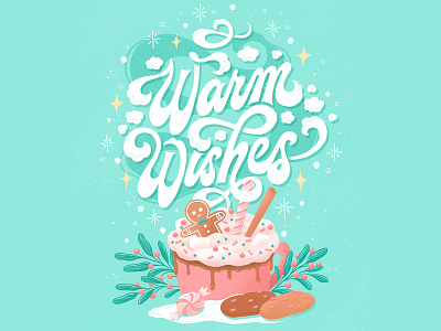 Warm Wishes Lettering christmas editorial food gingerbread greeting card hand lettering holiday holiday spirit hot chocolate lettering letters mug procreate script typography warm wishes