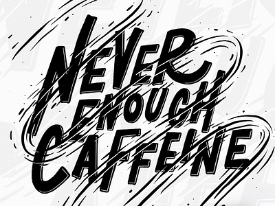 Never Enough Caffeine caffeine coffee hand lettering lettering letters