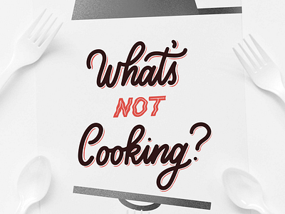 What’s Not Cooking? cooking food food illustration hand lettering lettering script typography utensils