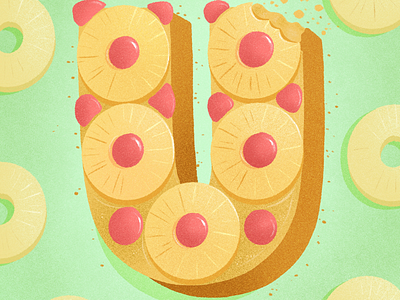 36 days of sweet type — U alphabet cake dessert dessert alphabet food food lettering food type hand lettering lettering letters pineapple pineapple cake procreate typography upside down cake