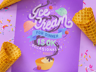 Ice Cream for Dinner is Okay... food food lettering food type hand lettering ice cream ice cream cone ice cream lettering illustration lettering letters passion project procreate side project typography typography art typography poster