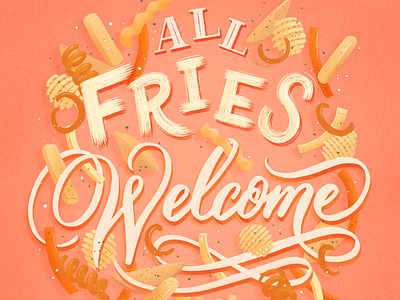 All fries welcome