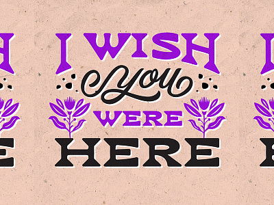 I Wish You Were Here floral hand lettering love letters procreate texture type wish