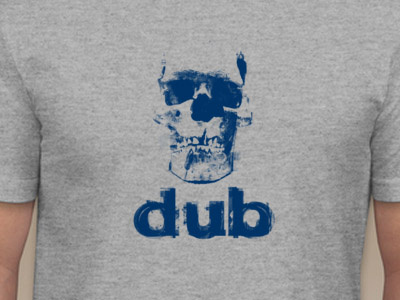 Dub Shirt dub skull