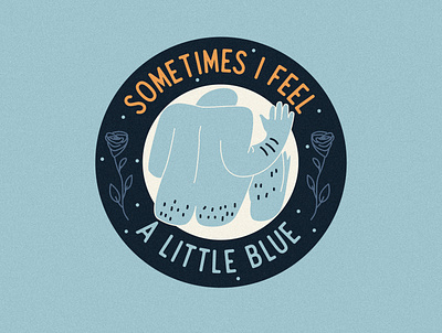 Sometimes I feel a little blue badge butt character flowers graphic graphic design illustration illustrator patch sticker