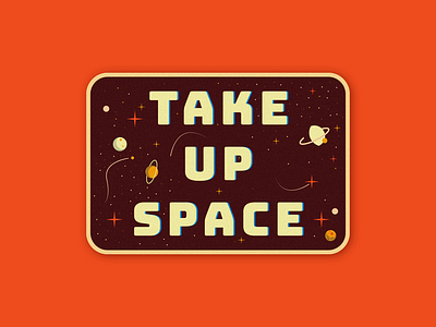 Take up space badge dark graphic design graphics lettering patch planets red space stars sticker the void typography vancouver