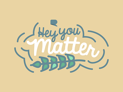 Hey you matter