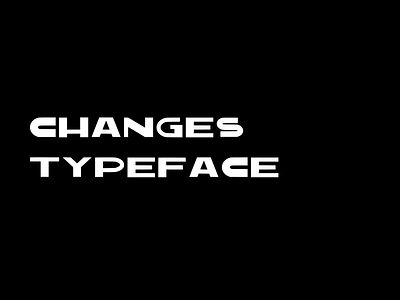 Changes Typeface