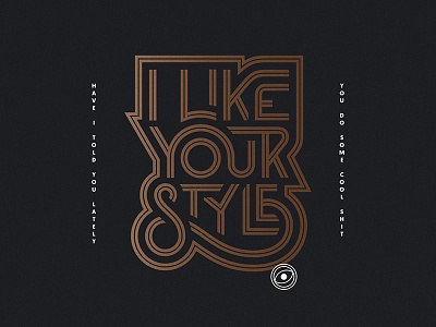 I Like Your Style art direction custom type illustration lettering typography