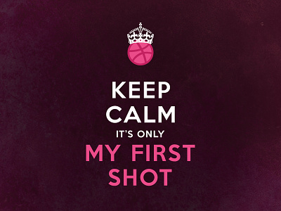Hello Dribble first shot keep calm my first shot queen welcome shot