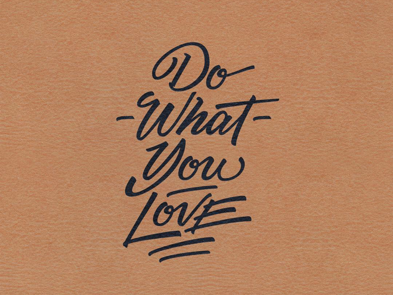 Love what you do. mockup photography design graphic illustrator photoshop adobe mexico digital art edit texture illustration cc typography type calligraphy lettering lustfortype
