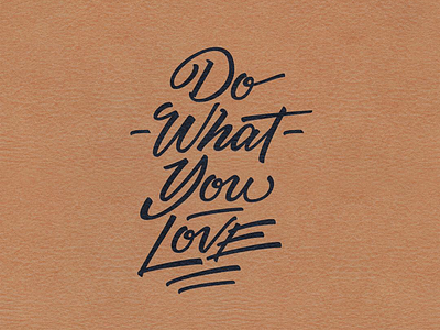 Love what you do.