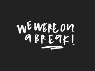 we were on a break! friends tv show handlettering lettering ross geller quote