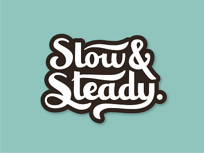 Slow & Steady Lettering Test! design handlettering lettering process sketch slow slow and steady steady thick letters tshirt