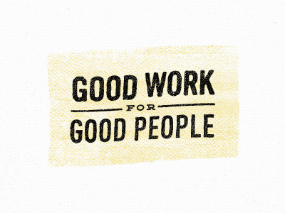 Good Work, Good People custom type