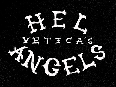 Helvetica's Angels angels biker hells helvetica typography