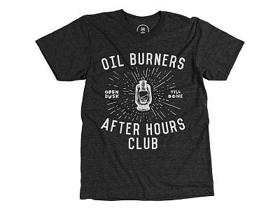 Oilburners after burners club cottonbureau done dusk hours oil open shirt till