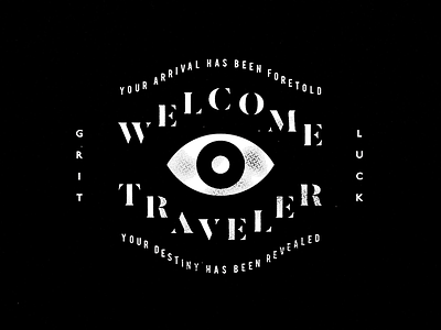 Welcome Traveler destiny fortune teller grit luck traveler type typography welcome