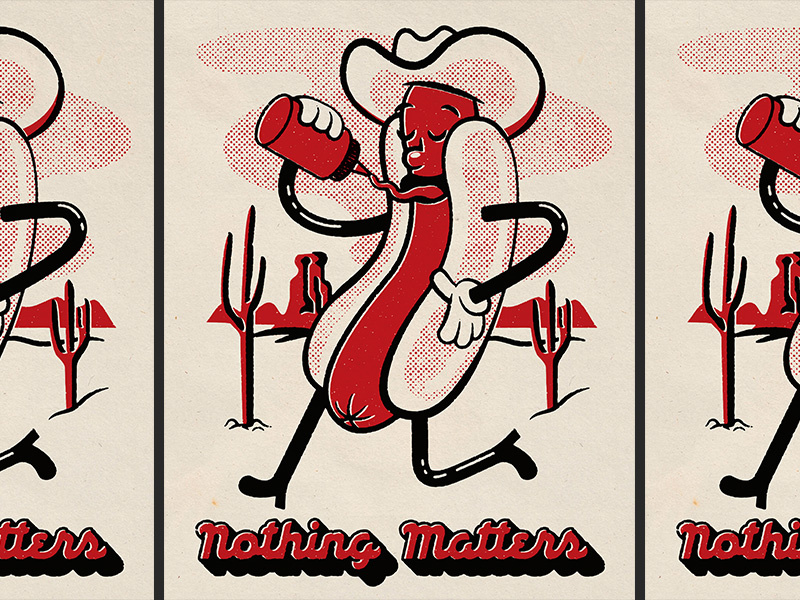 Nothing Matters cartoon halftone 2-color vintage texture cactus desert cowboy hotdog script type