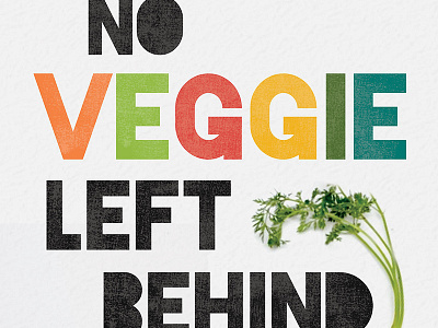 No Veggie Left Behind Poster poster typography veggie