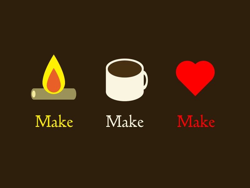 Make Fire Make Coffee Make Love coffee diy doves doves type fire flat flat design its a moral imperative love make coffee make fire make love