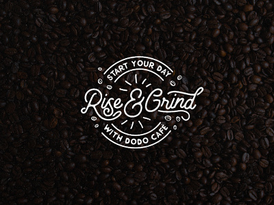 Rise & Grind caffeine caffé café calligraphy coffee coffee bean coffee lovers coffee shop dodo cafe grind ground coffee handdrawn handmade lettering letters mauritius morning type typography
