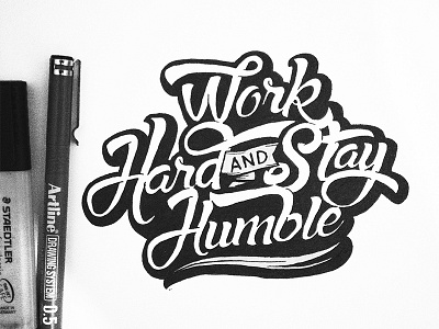 Work Hard handmade ink inspiration lettering pen stay humble typography work hard