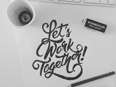 Lets Work Together art desk freelance ink lettering self promo typography work